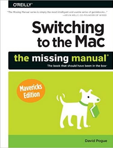 Switching to the Mac: The Missing Manual, Mavericks Edition 1st Edition