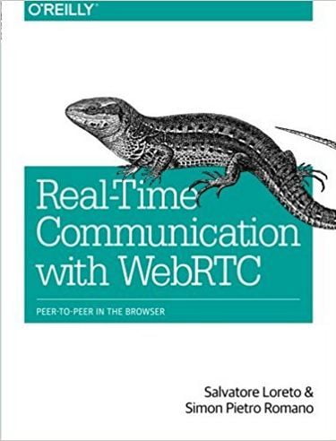 Real-Time Communication with WebRTC: Peer-to-Peer in the Browser 1st Edition