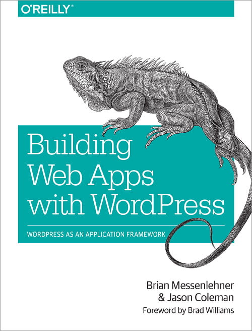 Building Web Apps with WordPress: WordPress as an Application Framework 1st Edition