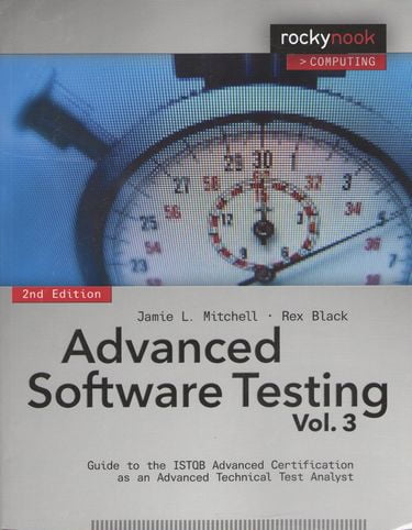 Advanced Software Testing - Vol. 3, 2nd Edition. Guide to the ISTQB Advanced Certification as an Advanced Technical Test Analyst 2nd Edition