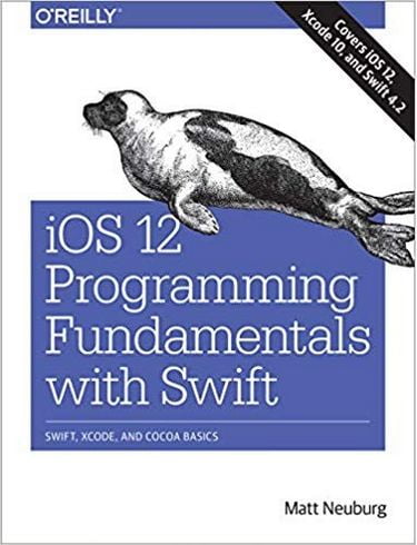 iOS 12 Programming Fundamentals with Swift: Swift, Xcode, and Cocoa Basics 1st Edition