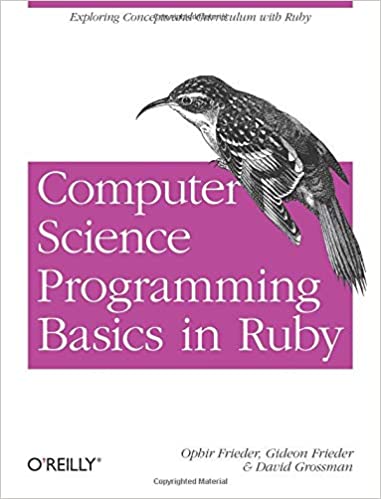 Computer Science Programming Basics in Ruby Exploring Concepts and Curriculum with Ruby