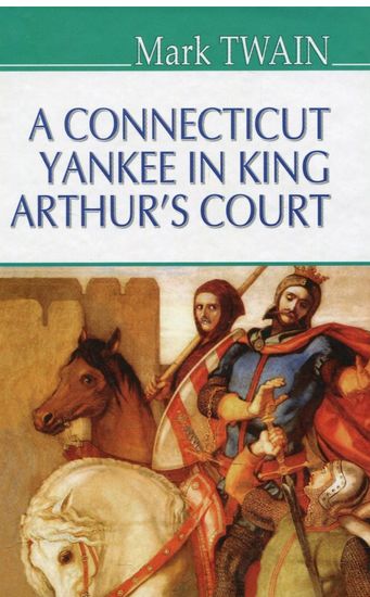 A Connecticut Yankee in King Arthur&lsquo;s Court