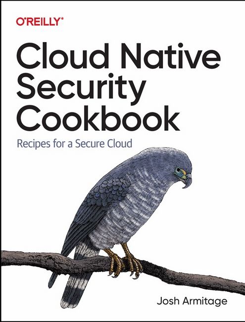 Cloud Native Security Cookbook. Recipes for a Secure Cloud