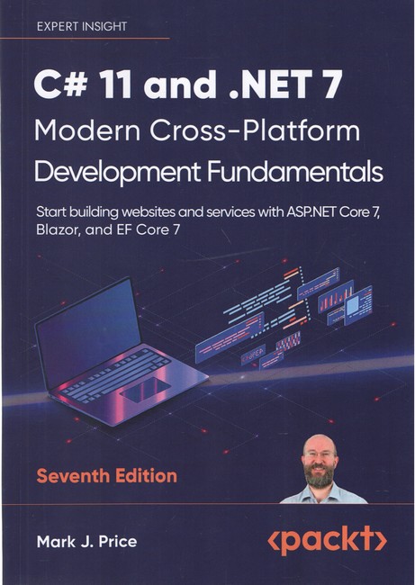 C# 11 and .NET 7. Modern Cross-Platform Development Fundamentals