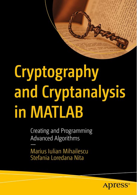 Cryptography and Cryptanalysis in MATLAB. 1st Ed.