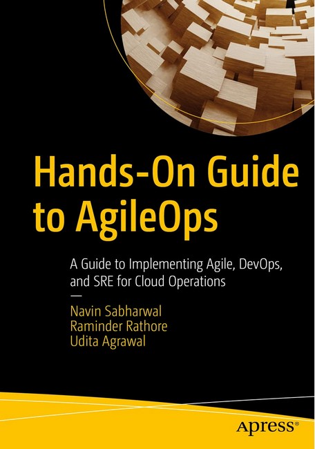 Hands-On Guide to AgileOps. A Guide to Implementing Agile, DevOps, and SRE for Cloud Operations. 1st Ed.
