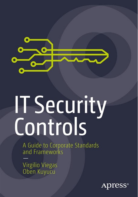 IT Security Controls. A Guide to Corporate Standards and Frameworks. 1st Ed.