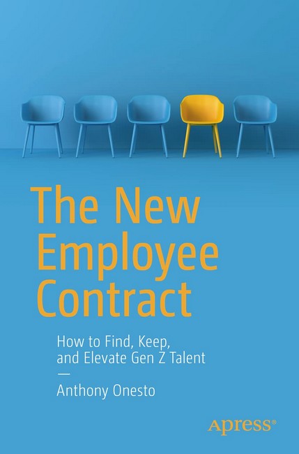 The New Employee Contract: How to Find, Keep, and Elevate Gen Z Talent. 1st Ed.