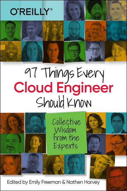 97 Things Every Cloud Engineer Should Know. Collective Wisdom from the Experts. 1st Ed.