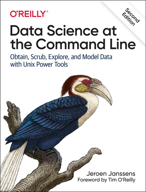 Data Science at the Command Line. Obtain, Scrub, Explore, and Model Data with Unix Power Tools. 2nd Ed.
