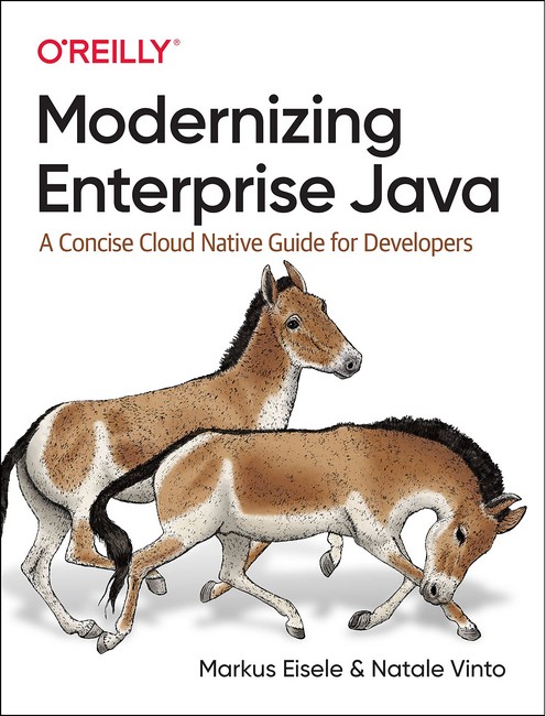 Modernizing Enterprise Java. A Concise Cloud Native Guide for Developers. 1st Ed.