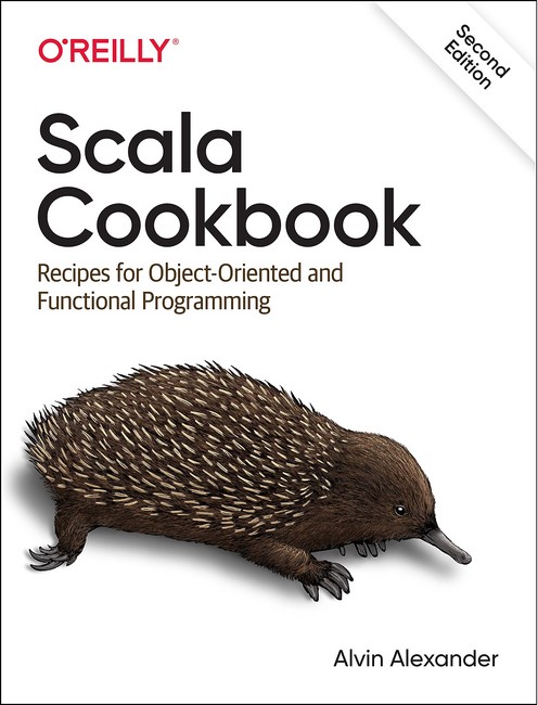 Scala Cookbook: Recipes for Object-Oriented and Functional Programming. 2nd Ed.