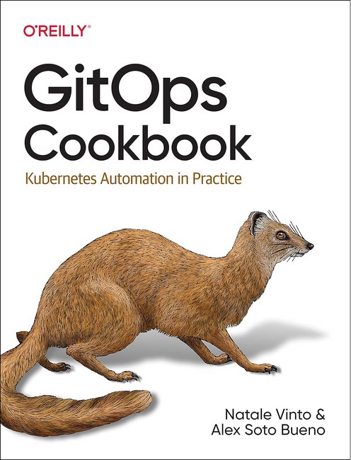 GitOps Cookbook: Kubernetes Automation in Practice 1st Edition