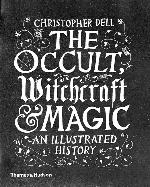 Occult, Witchcraft and Magic. An Illustrated History
