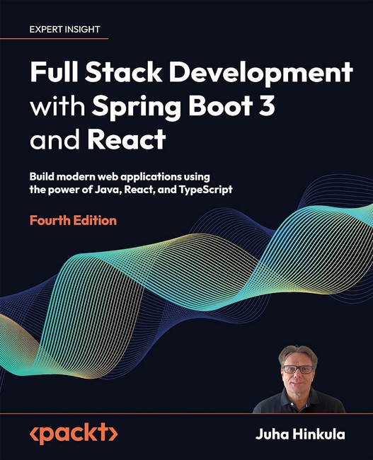 Full Stack Development with Spring Boot 3 and React: Build modern web applications using the power of Java, React, and TypeScript 4th ed. Edition