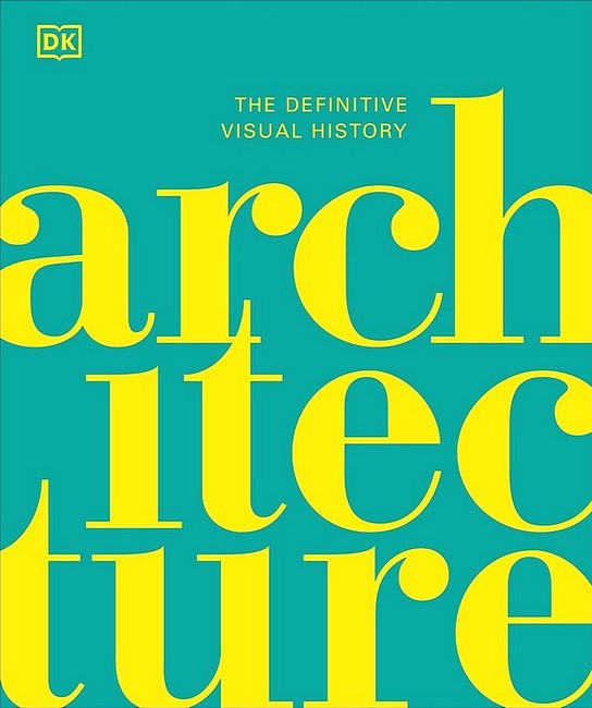 Architecture. The Definitive Visual History
